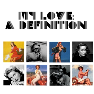 My Love, A Definition